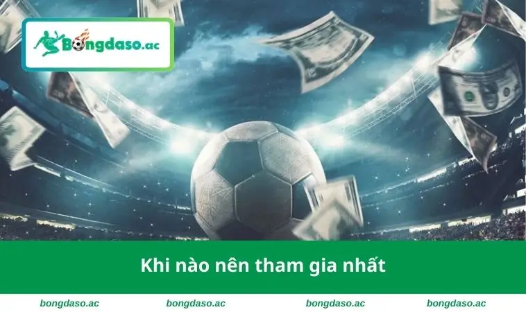 Khi nào nên tham gia nhất